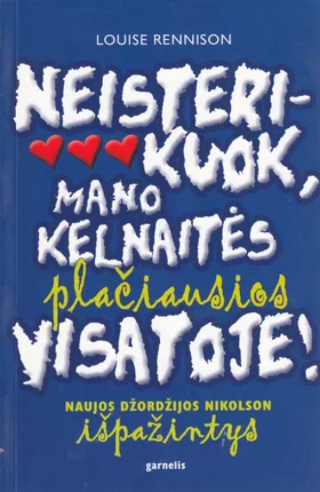 Neisterikuok, mano kelnaitės plačiausios visatoje!