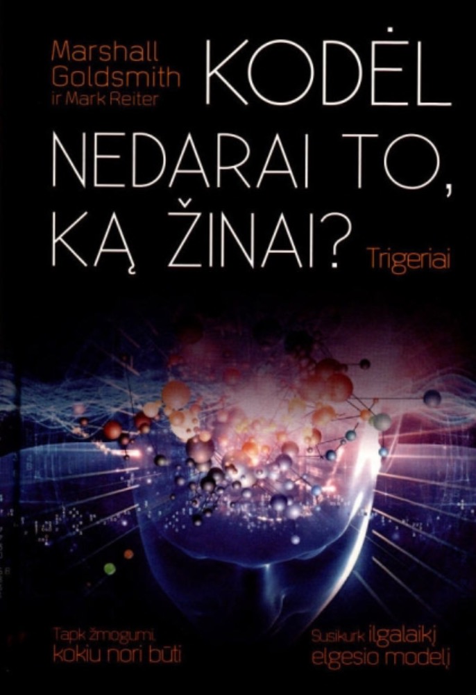 Trigeriai. Kodėl nedarai to, ką žinai?