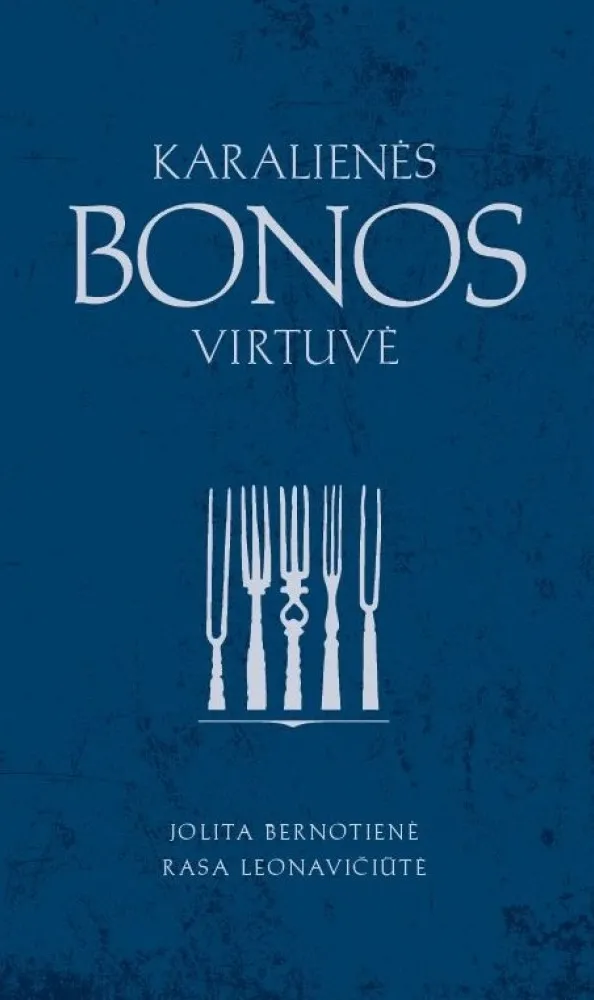Karalienės Bonos virtuvė