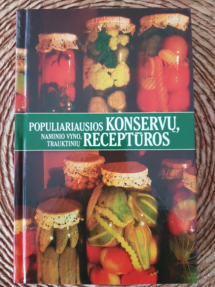 Populiariausios konservų, naminio vyno, trauktinių receptūros