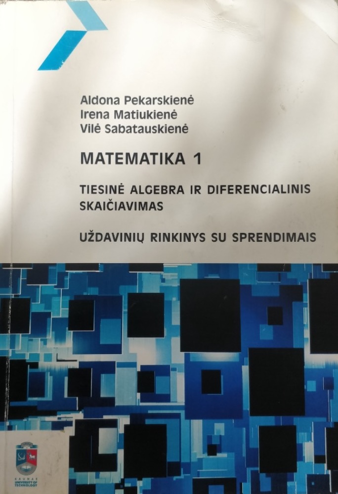 Matematika 1. Tiesinė algebra ir diferencialinis skaičiavimas. Uždavinių rinkinys su sprendimais