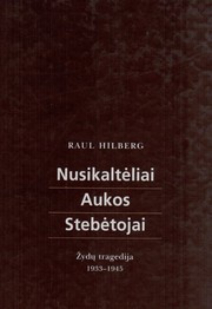 Nusikaltėliai. Aukos. Stebėtojai. Žydų tragedija 1933–1945