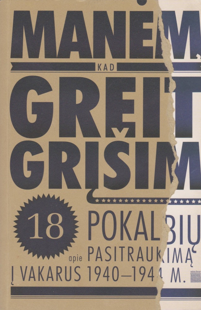 Manėm, kad greit grįšim. 18 pokalbių apie pasitraukimą į Vakarus 1940-1944