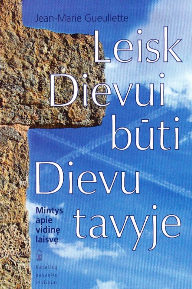 Leisk Dievui būti Dievu tavyje