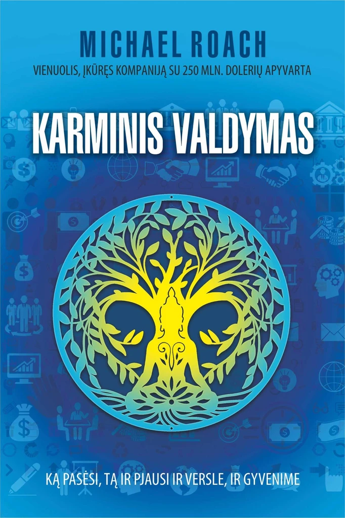 Karminis valdymas. Ką pasėsi, tą ir pjausi ir versle, ir gyvenime