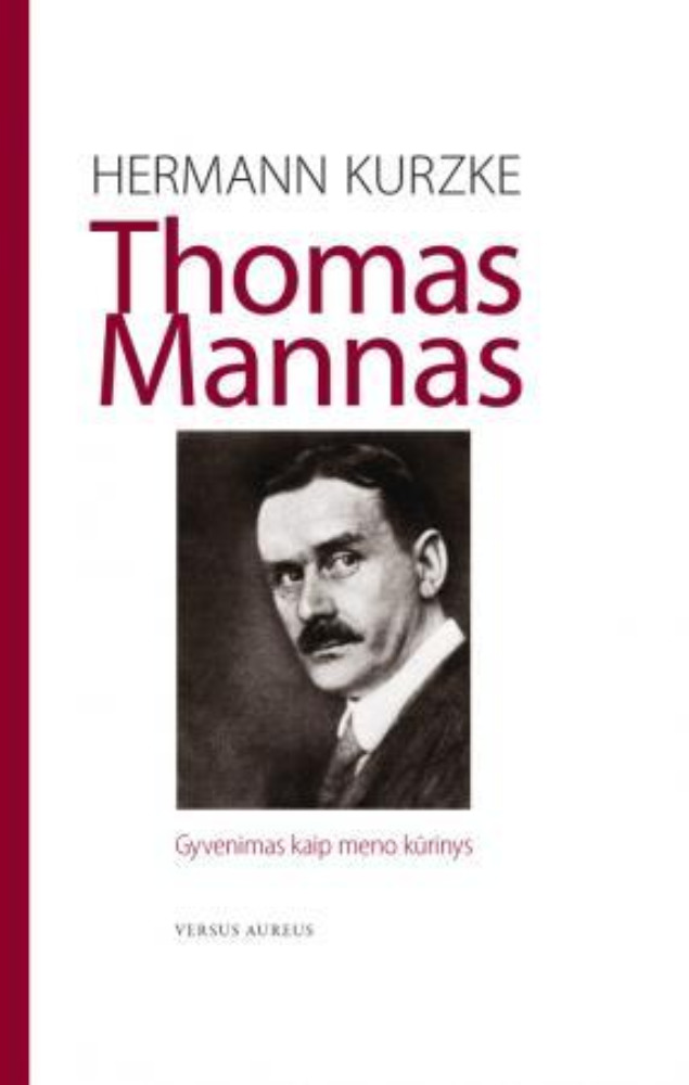 Thomas Mannas. Gyvenimas kaip meno kūrinys