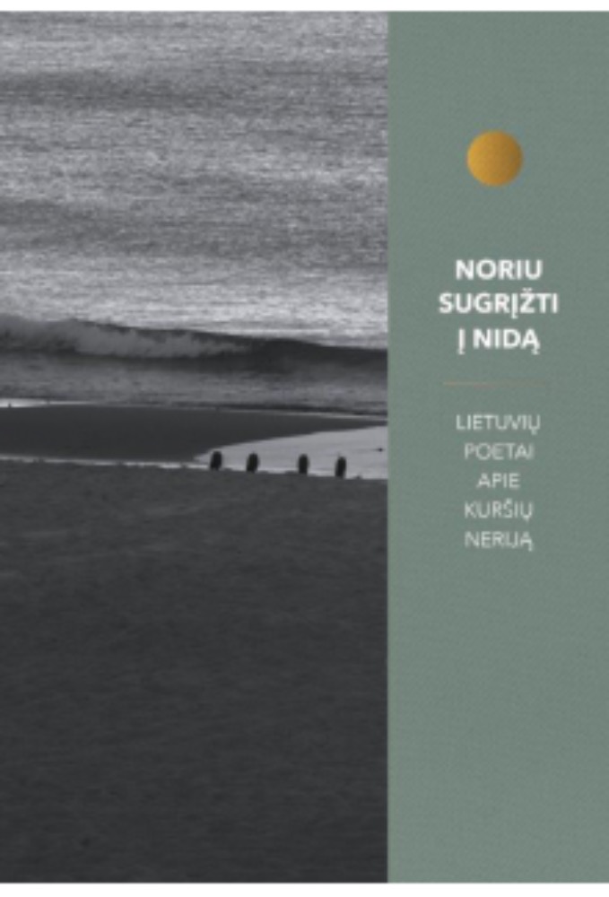 Noriu sugrįžti į Nidą. Lietuvių poetai apie Kuršių Neriją