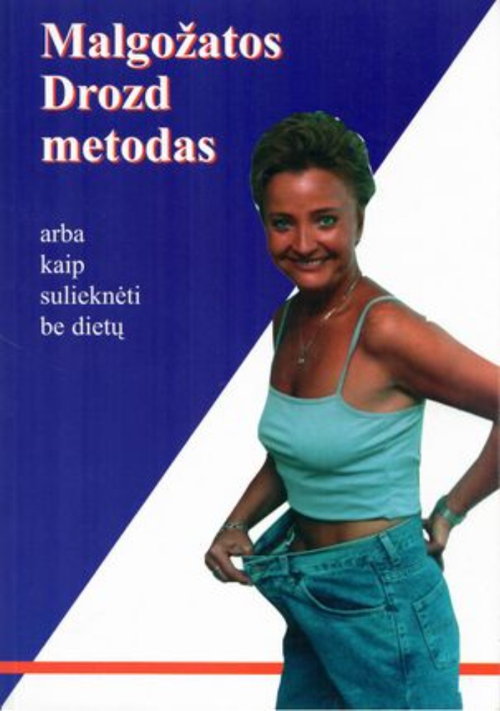 Malgožatos Drozd metodas arba kaip sulieknėti be dietų 