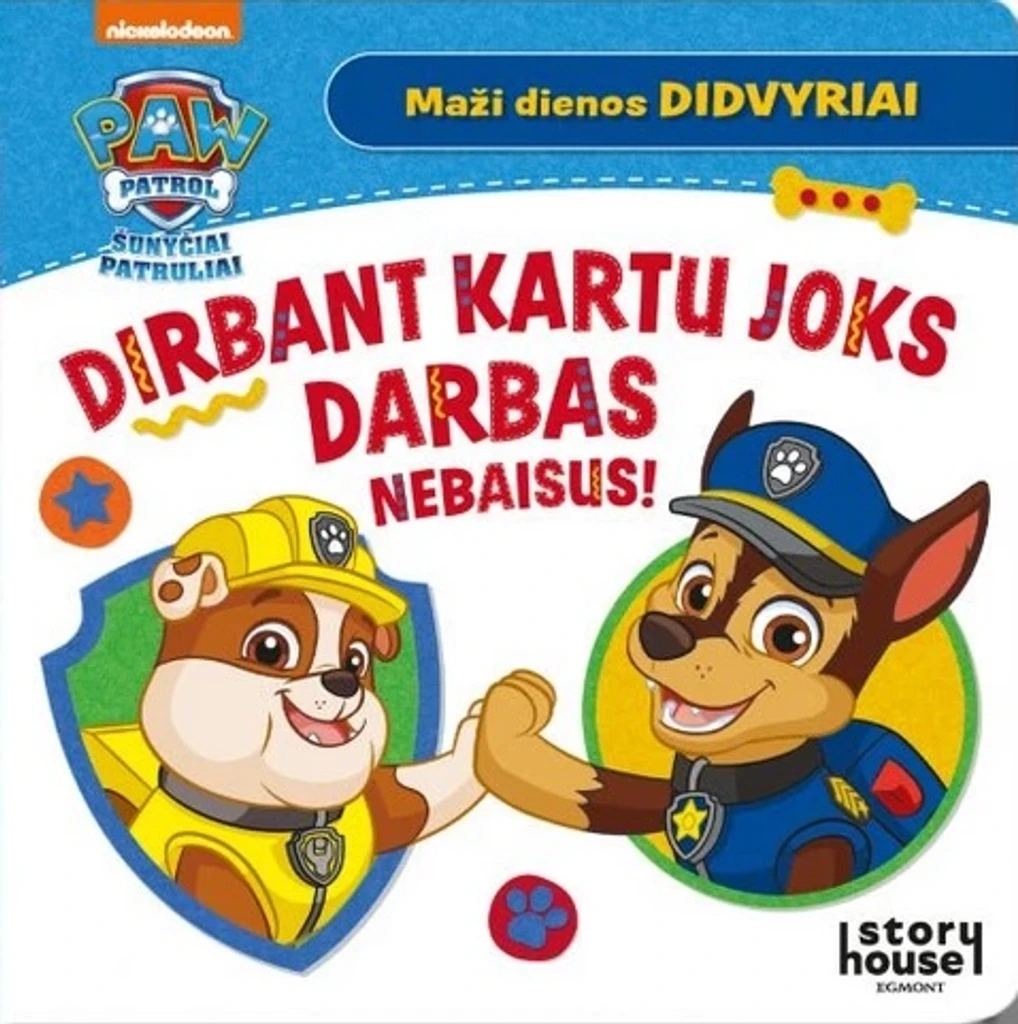 Paw Patrol. Šunyčiai patruliai. Dirbant kartu joks darbas nebaisus!