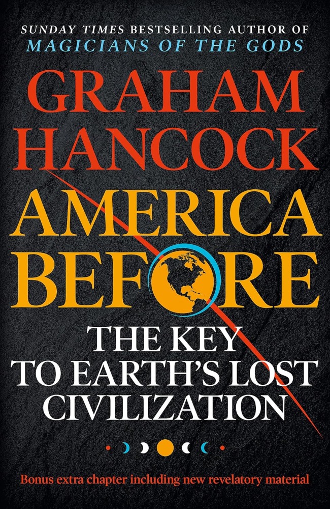 America Before: The Key to Earth's Lost Civilization