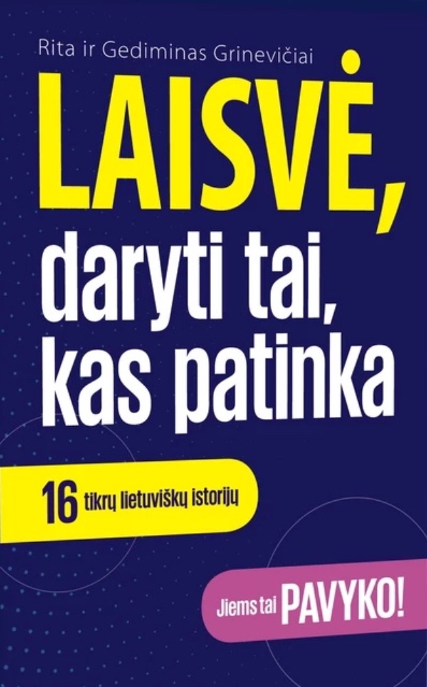 Laisvė, daryti tai, kas patinka. 16 tikrų lietuviškų istorijų