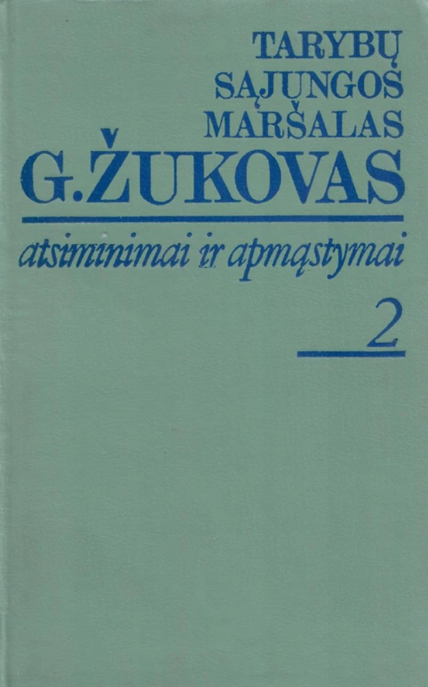 Tarybų sąjungos maršalas G. Žukovas. Atsiminimai ir apmąstymai II d.