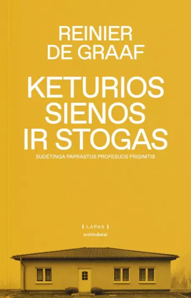 Keturios sienos ir stogas: sudėtinga paprastos profesijos prigimtis