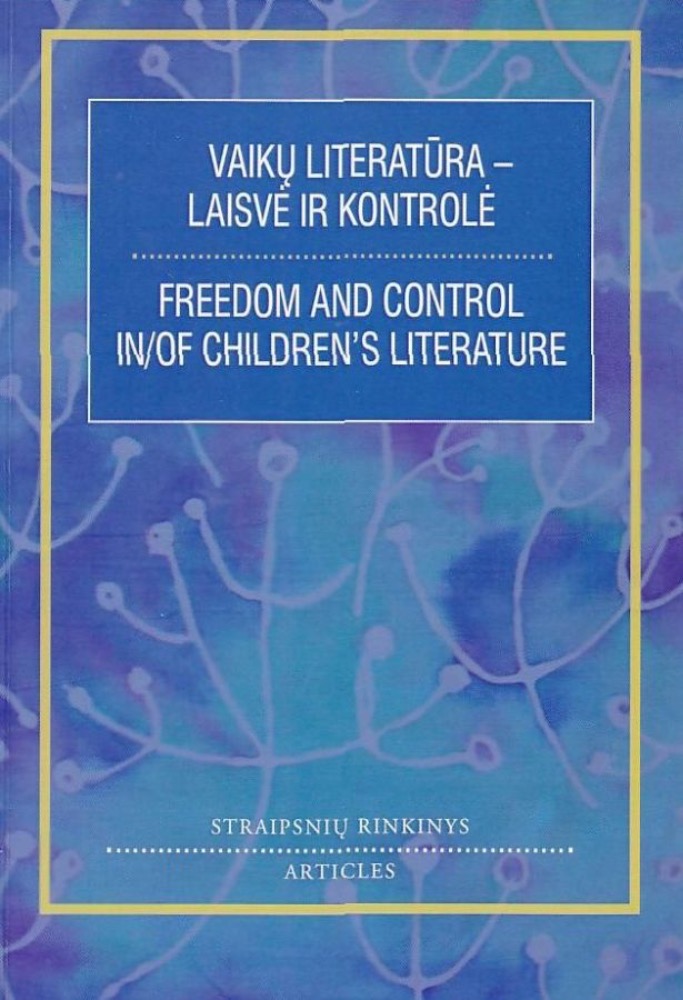 Vaikų literatūra – laisvė ir kontrolė. Straipsnių rinkinys