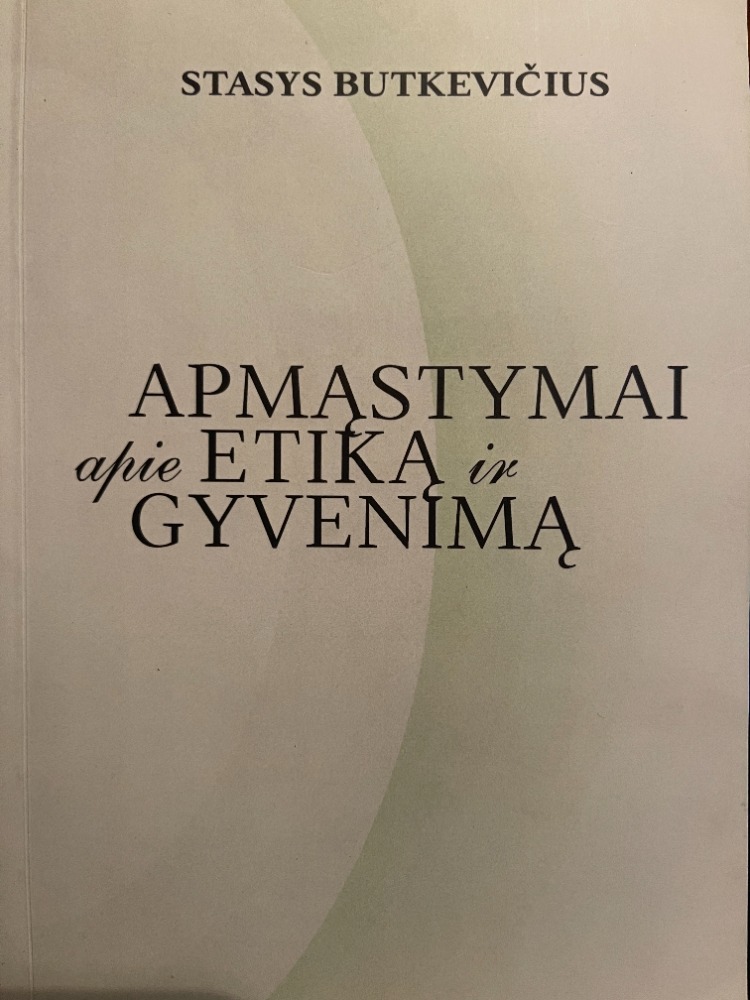 Apmąstymai apie etiką ir gyvenimą
