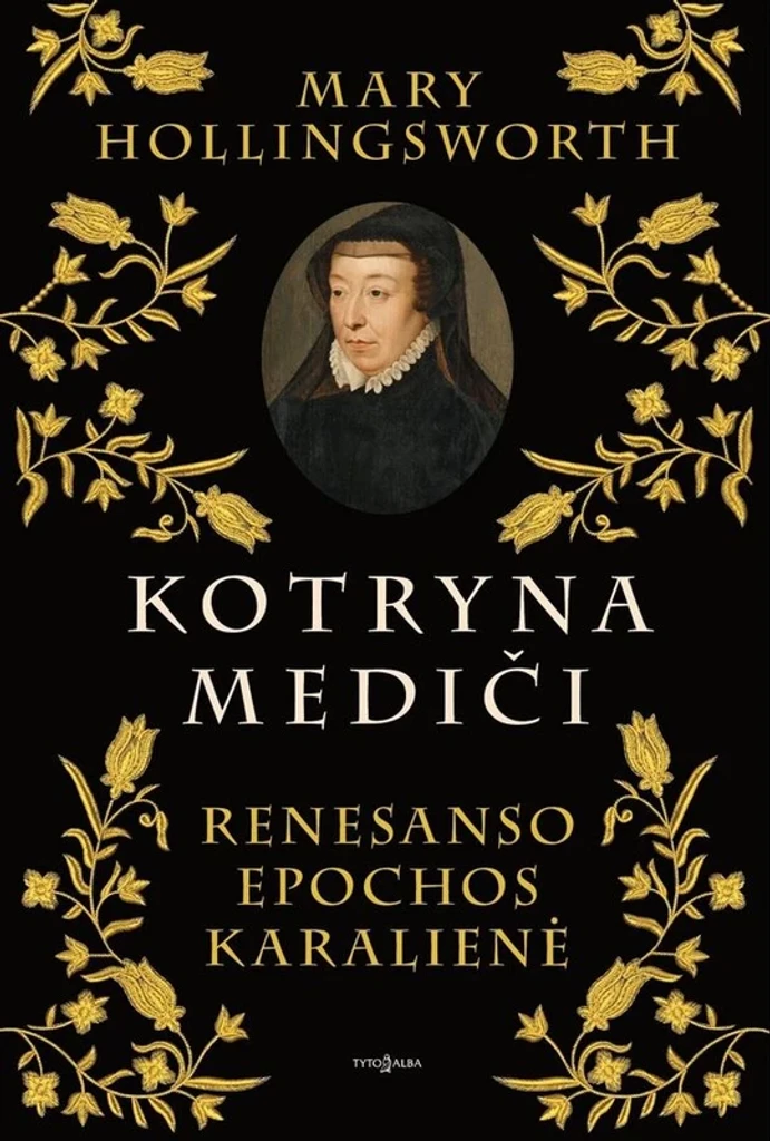 Kotryna Mediči. Renesanso epochos karalienė