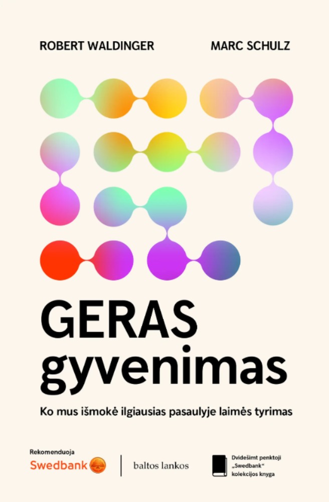 Geras gyvenimas. Ko mus išmokė ilgiausias pasaulyje laimės tyrimas
