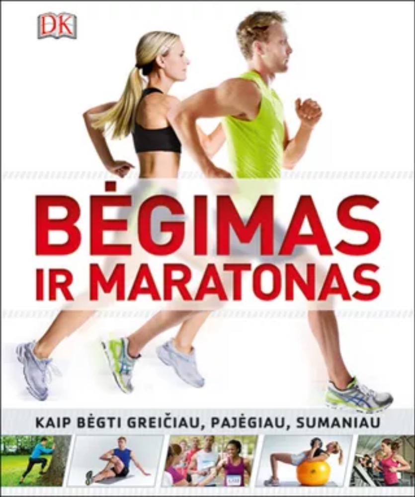 Bėgimas ir maratonas. Kaip bėgti greičiau, pajėgiau, sumaniau