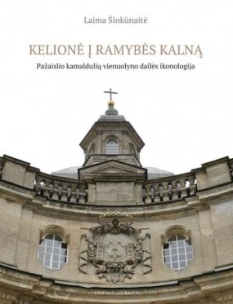 Kelionė į Ramybės kalną. Pažaislio kamaldulių vienuolyno dailės ikonologija