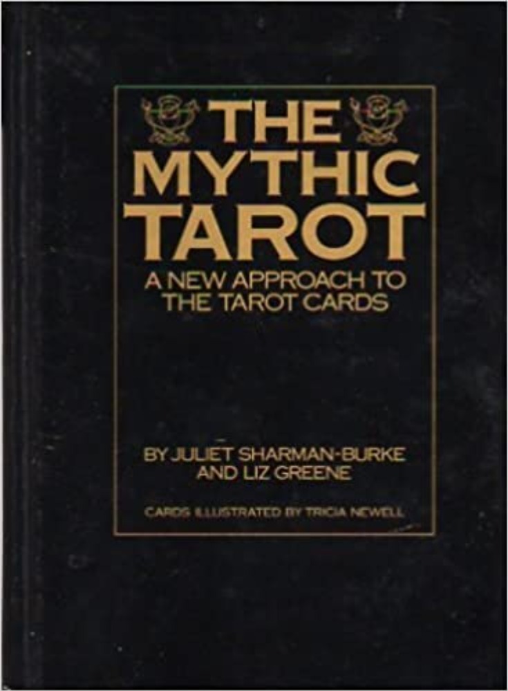 The Mythic Tarot: A New Approach to the Tarot Cards