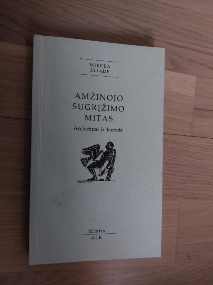 Amžinojo sugrįžimo mitas. Archetipai ir kartotė