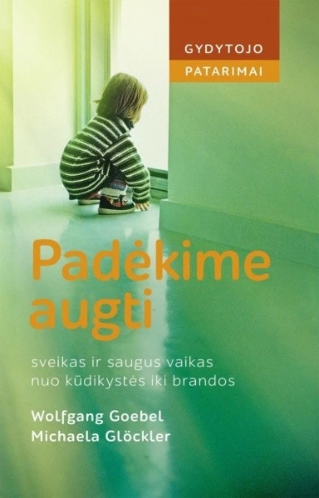 Padėkime augti. Sveikas ir saugus vaikas nuo kūdikystės iki brandos