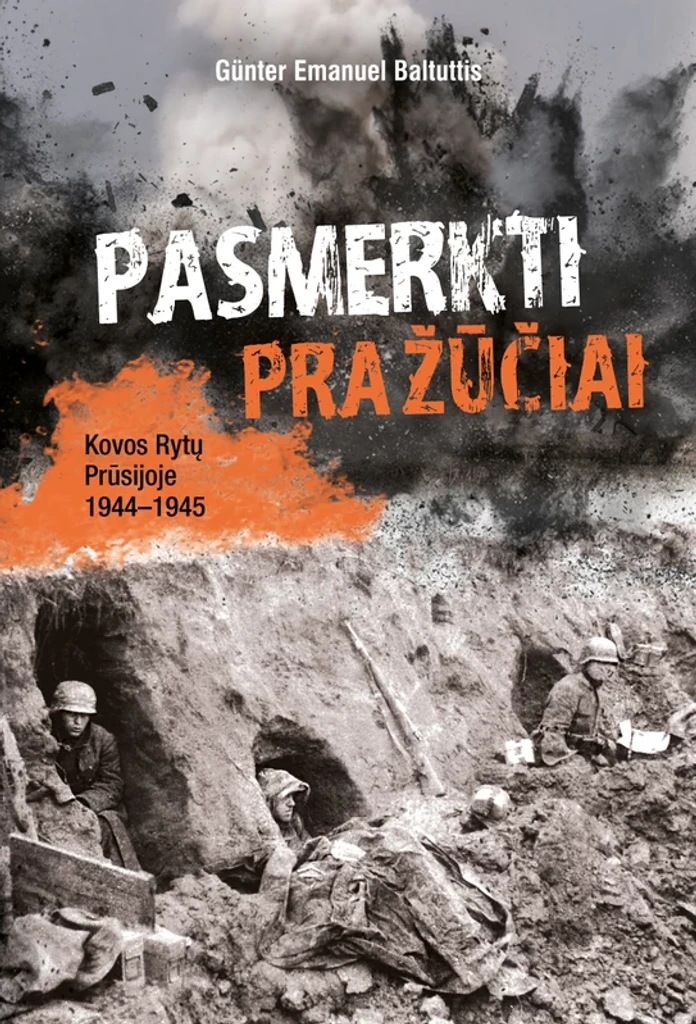 Pasmerkti pražūčiai. Kovos Rytų Prūsijoje 1944–1945