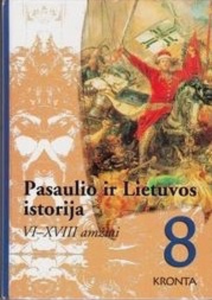 Pasaulio ir Lietuvos istorija: VI-XVIII amžiai. Vadovėlis 8 kl.