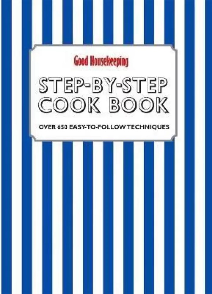 Good Housekeeping Step-by-Step Cookbook