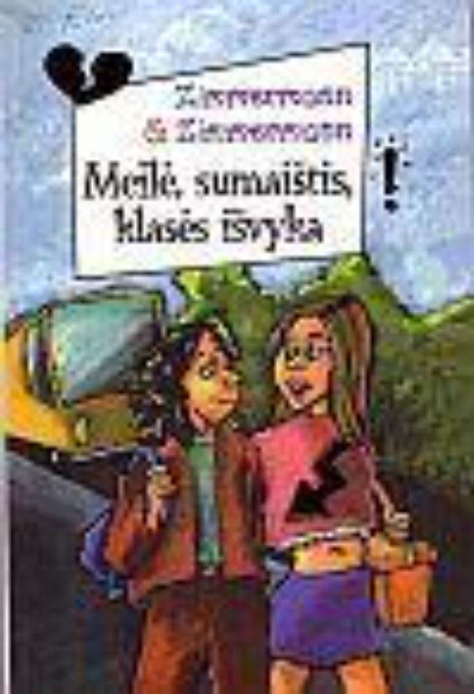 MEILĖ, SUMAIŠTIS, KLASĖS IŠVYKA