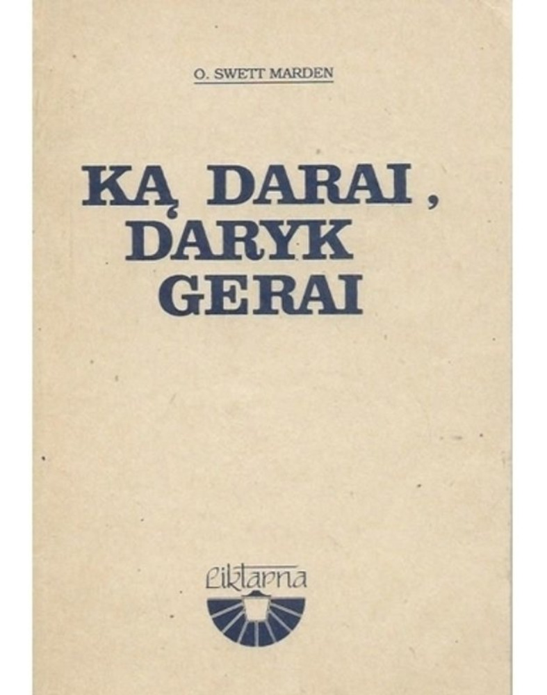 Ką darai, daryk gerai