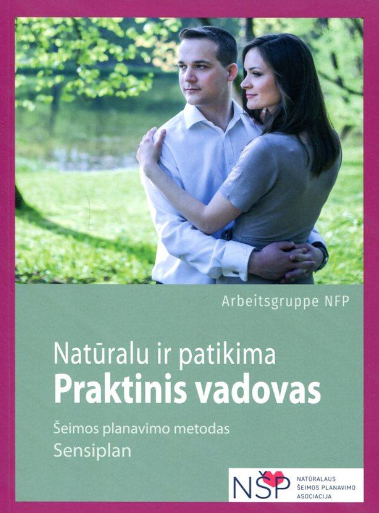 Natūralu ir patikima: praktinis vadovas. Šeimos planavimo metodas „Sensiplan“