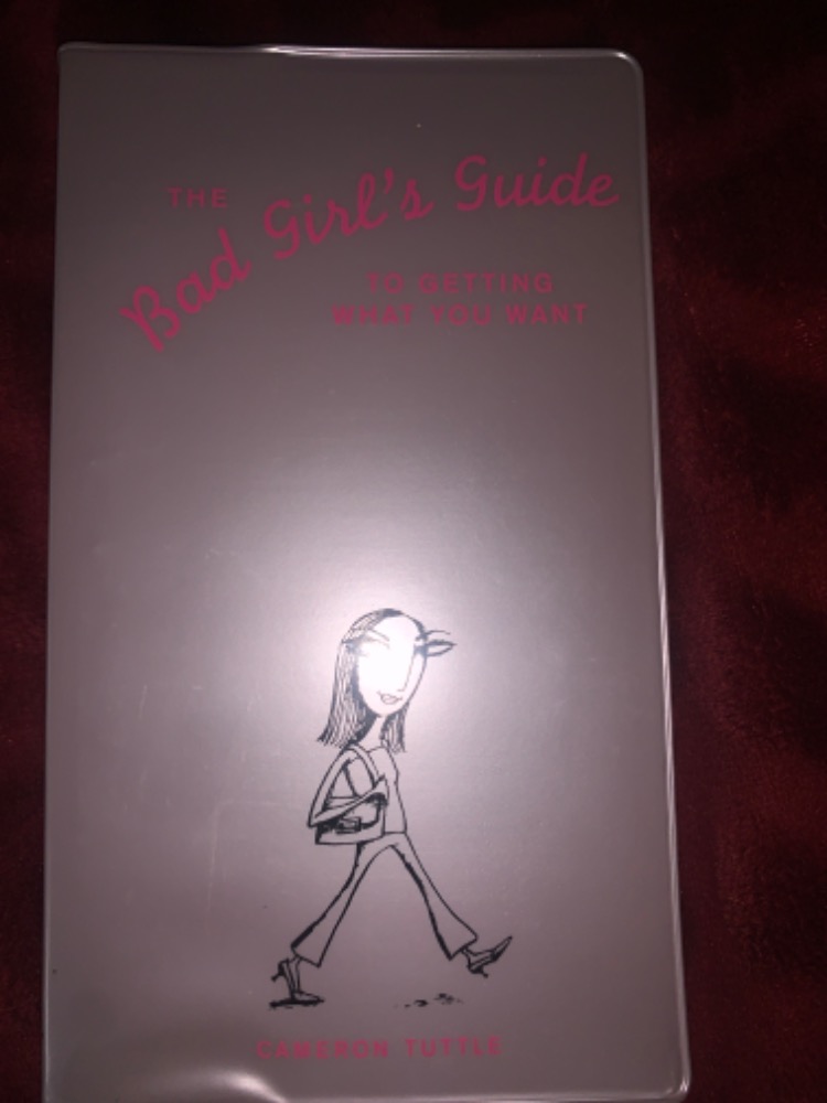 The bad girl's guide to getting what you want