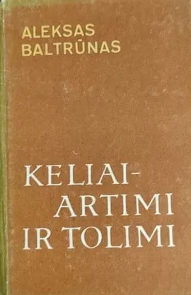 Keliai – artimi ir tolimi