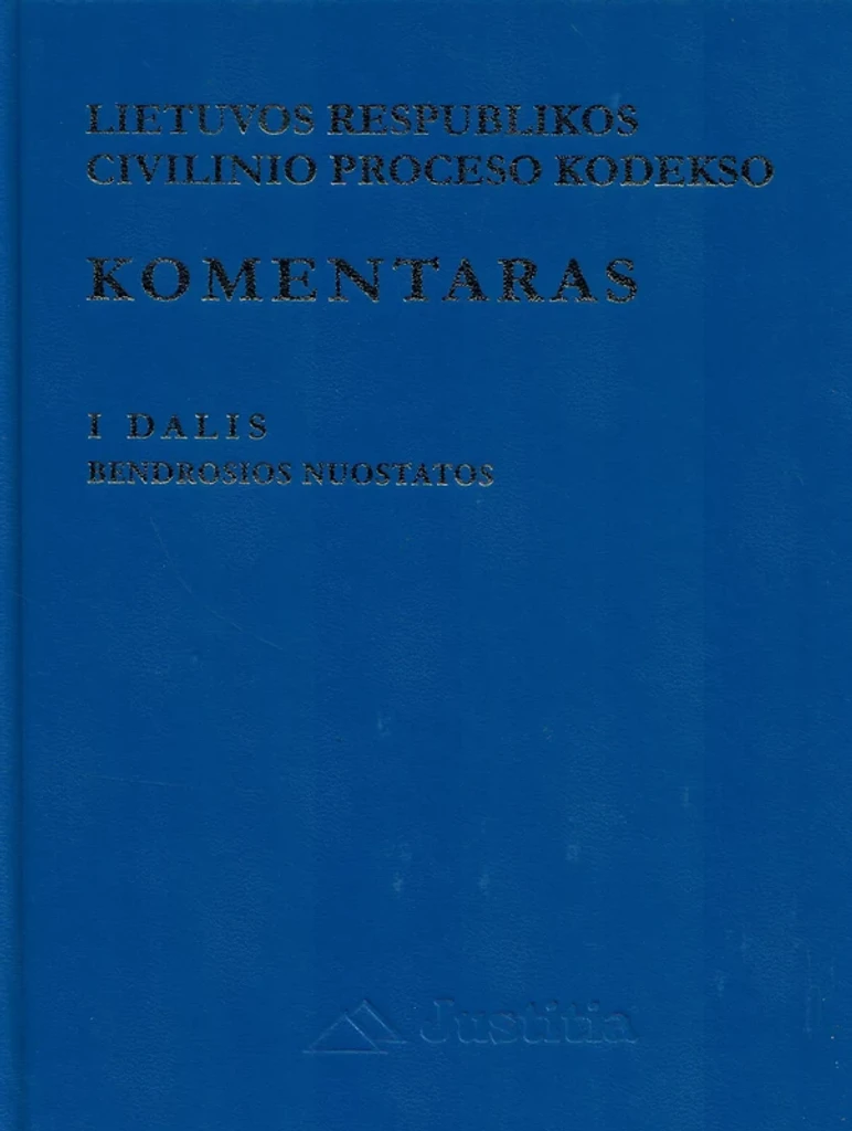 Lietuvos Respublikos civilinio proceso kodekso komentaras. 1 dalis. Bendrosios nuostatos