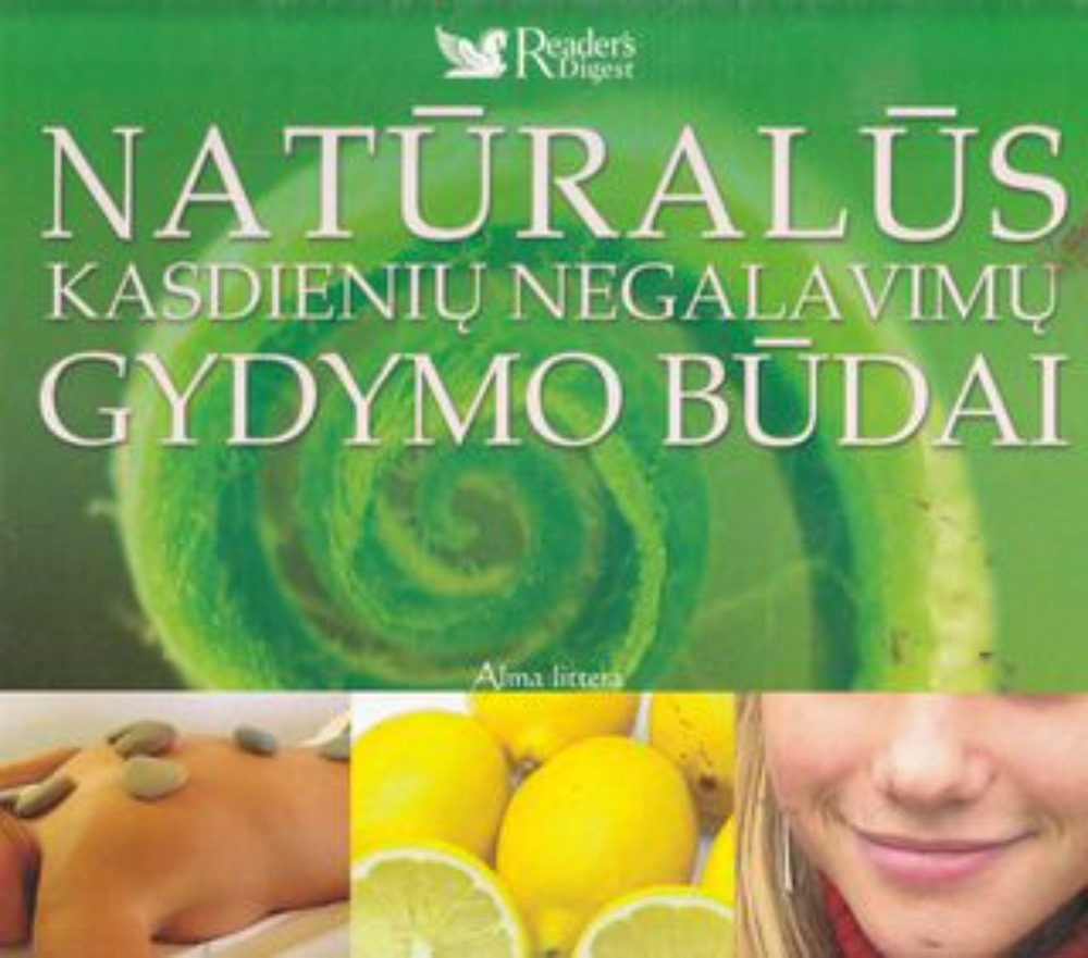 Natūralūs kasdieninių negalavimų gydymo būdai