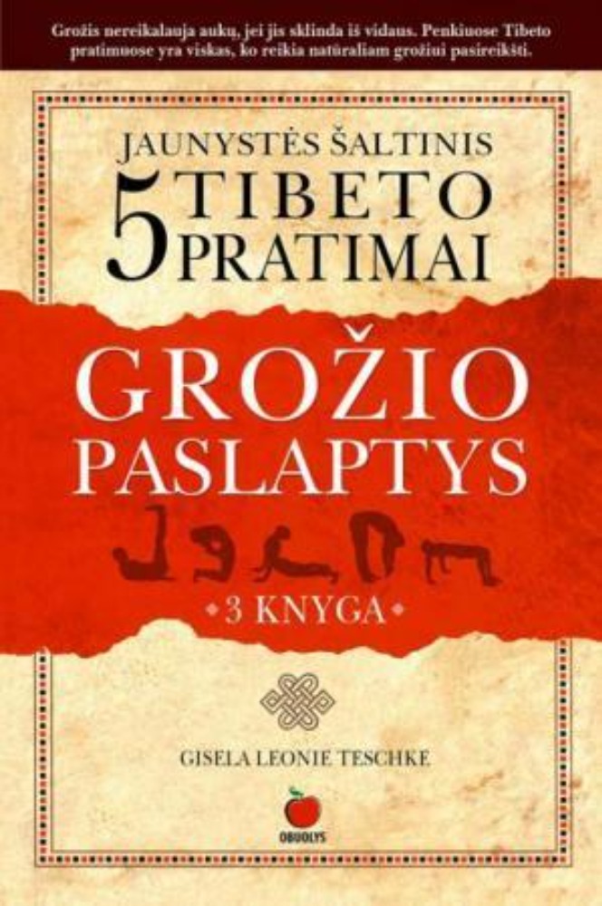 Jaunystės šaltinis: 5 Tibeto pratimai. Grožio paslaptys. 3 knyga
