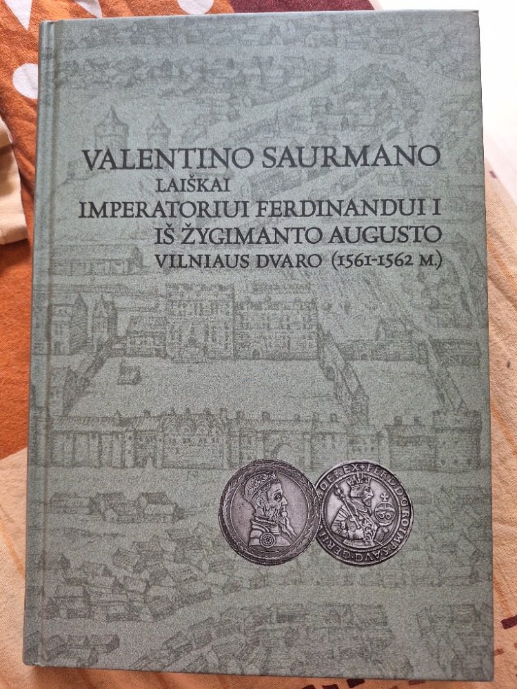 Valentino Saurmano laiškai imperatoriui Ferdinandui I iš Žygimanto Augusto Vilniaus dvaro 1561-1562