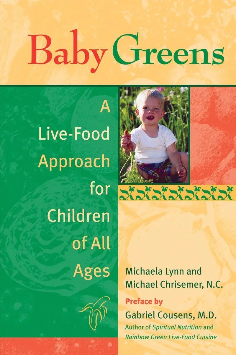Baby Greens: A Live-Food Approach for Children of All Ages