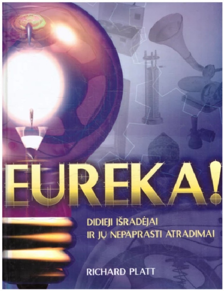 EUREKA! Didieji išradėjai ir jų nepaprasti atradimai