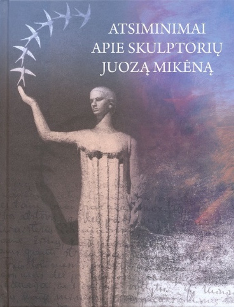 Atsiminimai apie skulptorių Juozą Mikėną