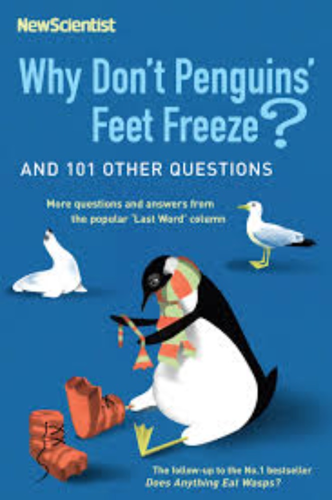 Why Don’t Penguins’ Feet Freeze?: And 114 Other Questions