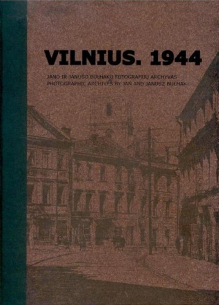 Vilnius 1944. Jano ir Janušo Bulhakų fotografijos archyvas