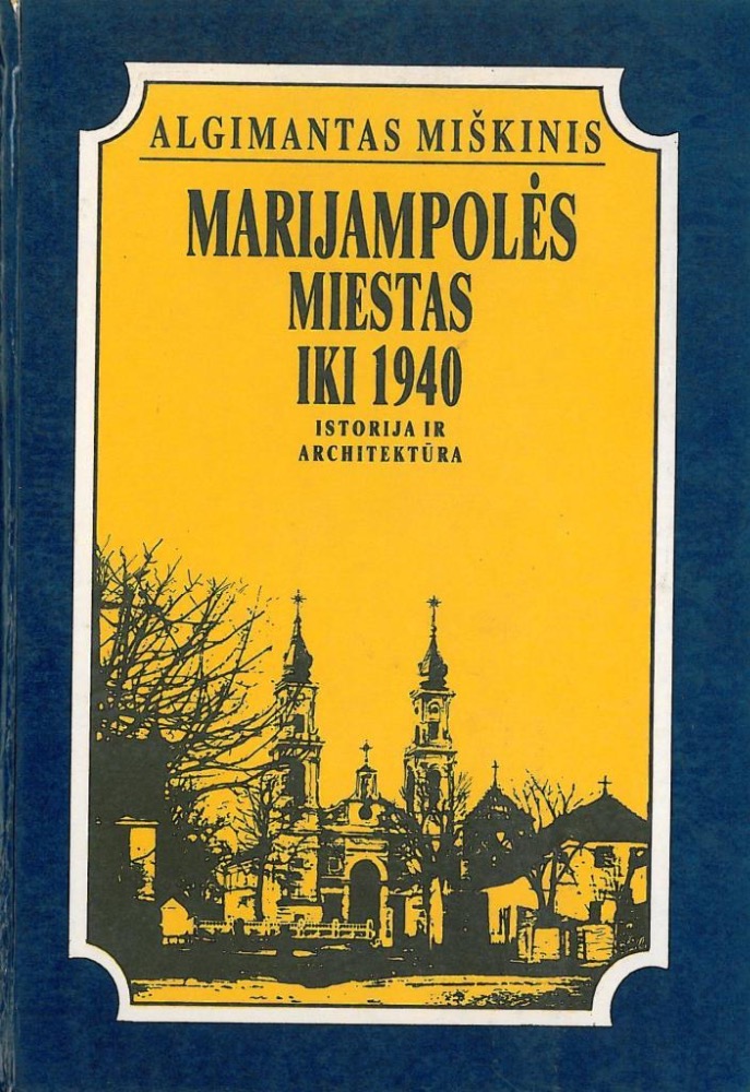 Marijampolės miestas iki 1940: istorija ir architektūra