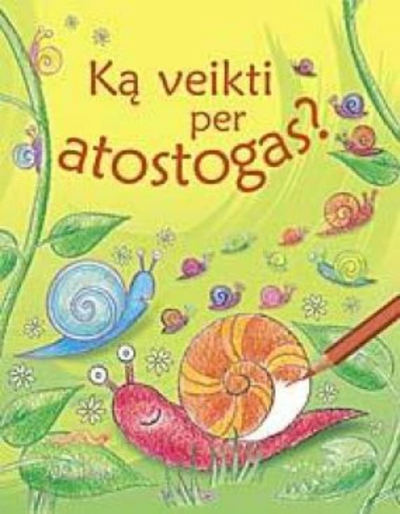 KĄ VEIKTI PER ATOSTOGAS?