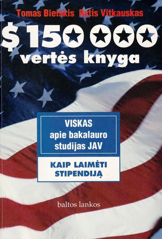 $ 150000 vertės knyga. Viskas apie bakalauro studijas JAV: kaip laimėti stipendiją