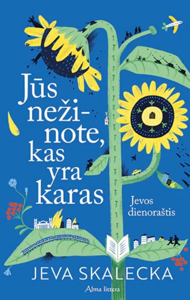 Jūs nežinote, kas yra karas. Jevos dienoraštis