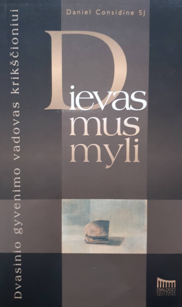 Dievas mus myli: dvasinio gyvenimo vadovas krikščioniui