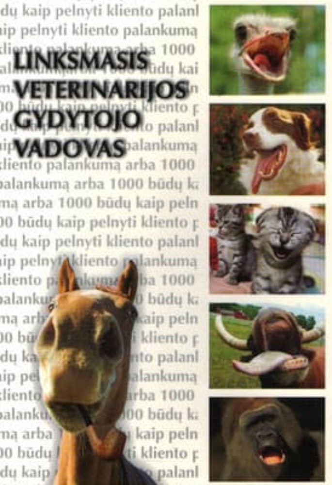 Linksmasis veterinarijos gydytojo vadovas, arba 1000 būdų, kaip pelnyti kliento palankumą