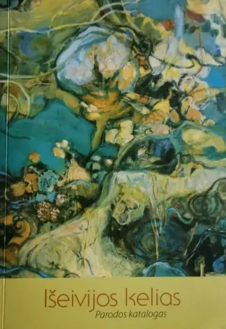 Išeivijos kelias. Parodos katalogas